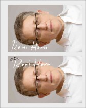 Roni Horn aka Roni Horn. 1 : Catalogue