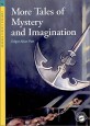 More tales of mystery and imagination