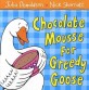 CHOCOLATE MOUSSE FOR GREEDY GOOSE (Paperback Set,My Little Library Pre-Step)