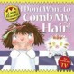 I dont want to comb my hair!