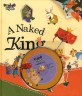 (A) naked king =벌거 벗은 임금님 