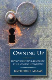Owning up : privacy, property, and belonging in U.S. women's life writing