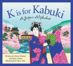 K is for Kabuki : A Japan Alphabet