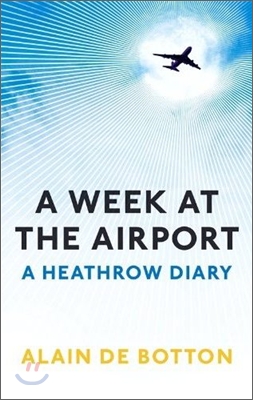 (A)Week at the airport : a Heathrow diary