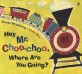 Hey Mr. Choo-Choo, Where Are You Going? (My Little Library Pre-Step)
