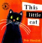 THIS LITTLE CAT (My Little Library Infant & Toddler,Board Book Set)