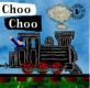 Choo Choo (My Little Library Infant & Toddler  Set IT-15)