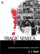 Tragic Seneca : an essay in the theatrical tradition