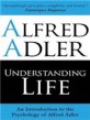 Understanding Life : An Introduction to the psychology of Alfred Adler