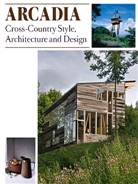 Arcadia  : cross-country style, architecture and design / edited by Robert Klanten ; Sven ...