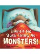 There's no such thing as monsters!