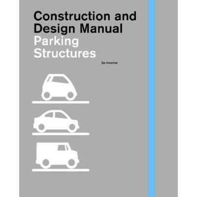 Construction and Design Manual : Parking Structures. 1,2