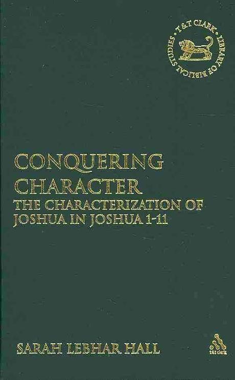 Conquering Character : The Characterization of Joshua in Joshua 1-11