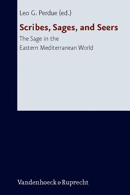 Scribes, Sages, and Seers : the Sage in the Eastern Mediterranean World