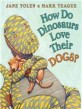 How Do Dinosaurs Love Their Dogs? (Board Books)