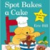 Spot Bakes a Cake (Board book) (Spot Lift the Flap)