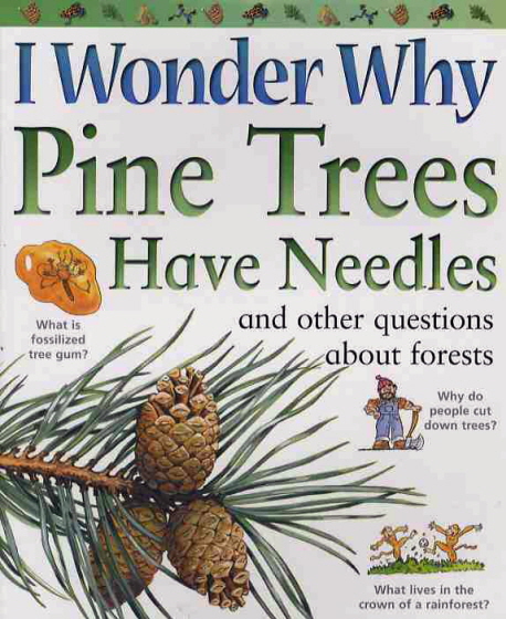 Pine trees have needles : And other questions about forests