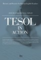 TESOL in action : 한국의 영어 교사들을 위한 TESOL 이론과 실기