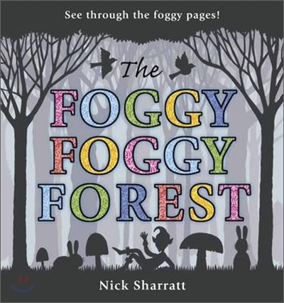 (The) Foggy Foggy Forest : See through the foggy pages!