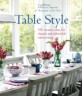 Table Style : 101 Creative Ideas for Elegant and Affordable Entertaining