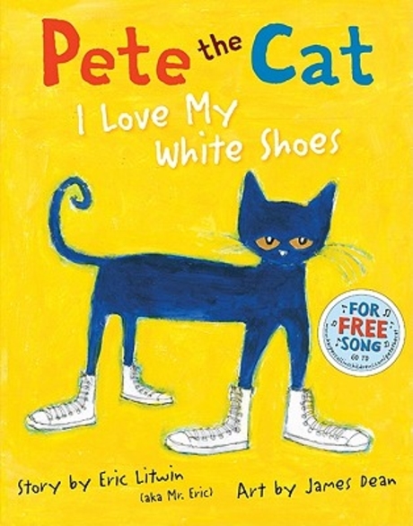 Pete the cat : I love my white shoes 표지 이미지