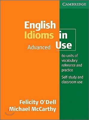 English idioms in use  : Advanced : 60 units of vocabulary reference and practice : self-study and classroom use