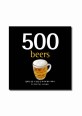 500 맥주 =필요한 것은 다 담긴 단 하나의 맥주 개요서 /500 beers 