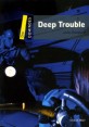 DEEP TROUBLE