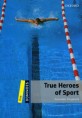 TRUE HEROES OF SPORT