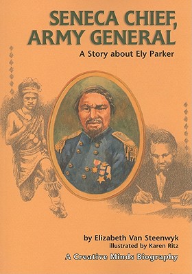 Seneca chief, army general: a story about ely parker
