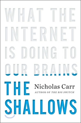 (The)shallows  : what the Internet is doing to our brains