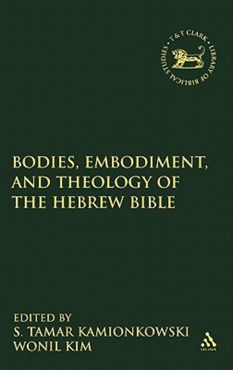 Bodies, Embodiment, and Theology of the Hebrew Bible : Old Testament Studies