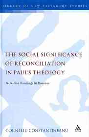 The Social Significance of Reconciliation in Paul's Theology : Narrative Readings in Romans