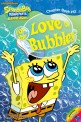 For the Love of Bubbles : 스폰지밥 네모바지