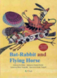 BAT-RABBIT AND FLYING HORSE