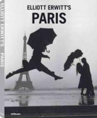 Elliott erwitt's paris  : Elliott Erwitt, Foreword by Adam Gopnik.