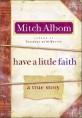 Have a <span>little</span> faith : a true story