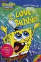 For The Love of  Bubbles