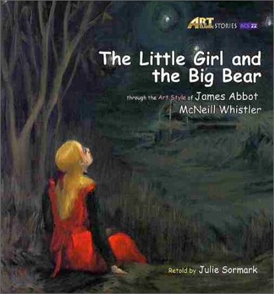 (The) Little Girl and the Big Bear : Through the Art Style of James Abbot McNeill Whistler