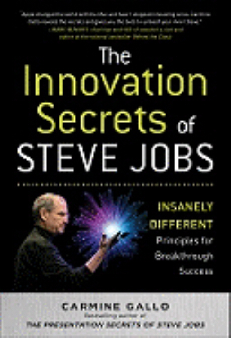 (The)innovation secrets of Steve Jobs  : insanely different : principles for breakthrough success