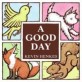 A Good Day (Board Books)