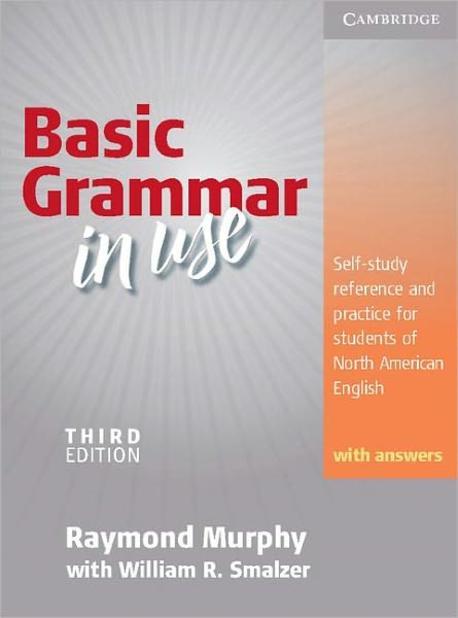 Basic Grammar in Use with Answers. Third Edition : Self-Study Reference and Practice for Students of North American English