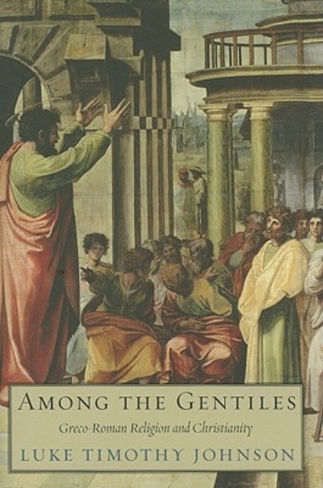 Among the Gentiles : Greco-Roman Religion and Christianity