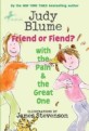 Judy Blume. 4 Friend or Fiend？ With the Pain ＆ the Great One