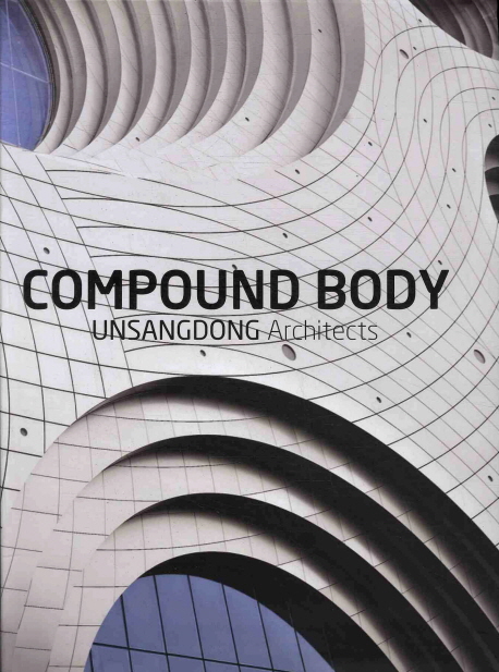 COMPOUND BODY : UNSANGDONG ARCHITECTS