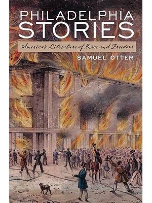 Philadelphia stories : America's literature of race and freedom