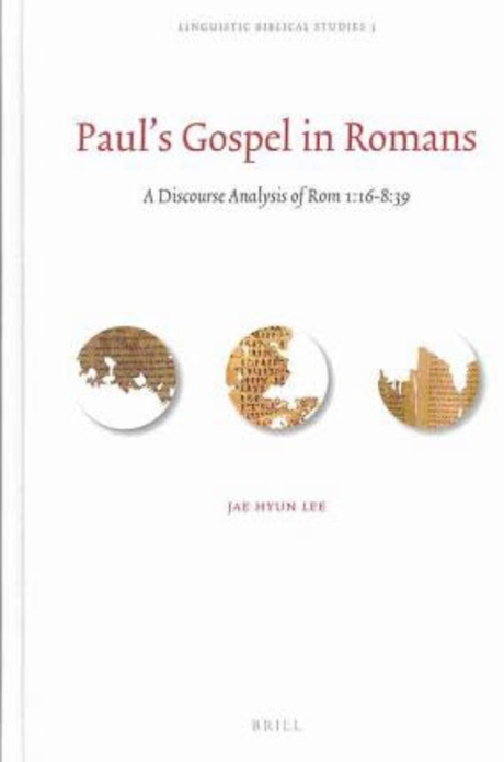 Paul's Gospel in Romans : A Discourse Analysis of Rom 1:16-8:39