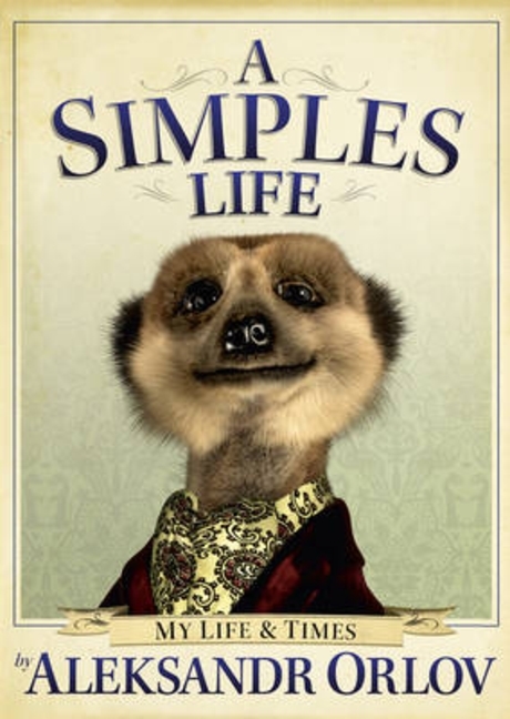 A Simples Life (The Life and Times of Aleksandr Orlov)