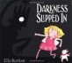 Darkness Slipped In (Paperback)