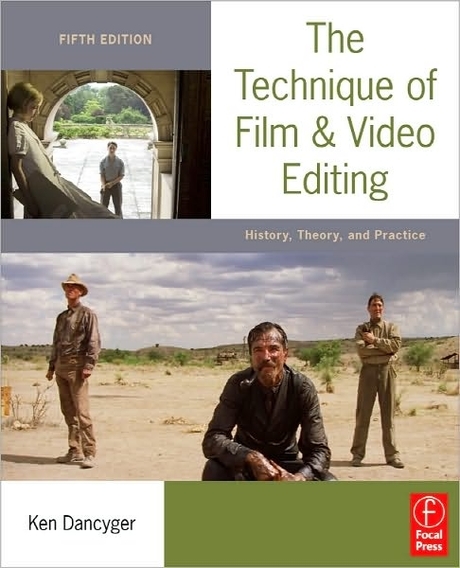(The)Technique of Film & Video Editing : History, Theory, and Practice